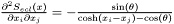 $\frac{\partial^2 S_{ecl}(x)}{\partial x_i \partial x_j} = -\frac {\sin(\theta)}{\cosh(x_i-x_j) - \cos(\theta)}$