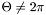 $\Theta \neq 2\pi$