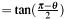 $=\tan(\frac{\pi - \theta}{2})$